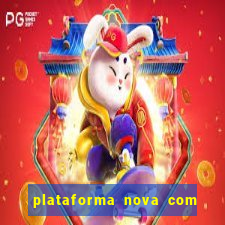 plataforma nova com bonus de cadastro sem deposito